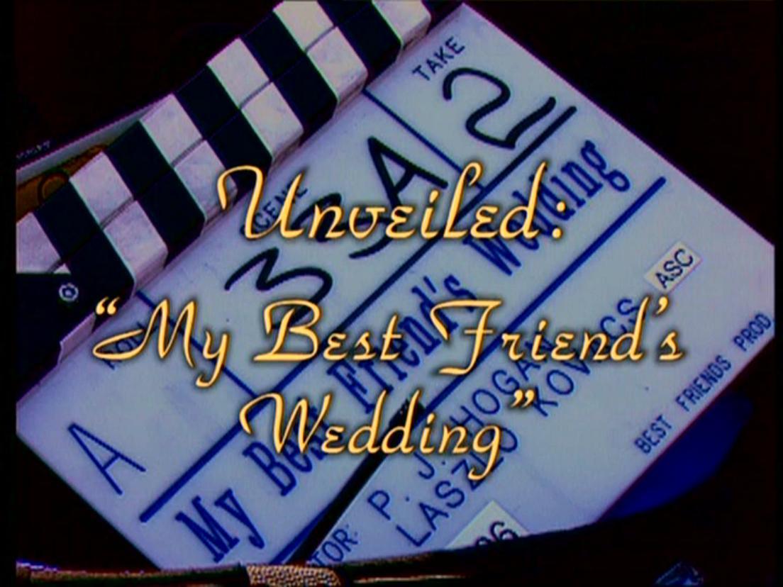 MyBestFriendsWedding_Extra_Unveiled_001.JPG